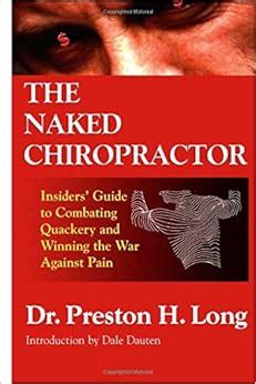 naked chiropractor|The Naked Chiropractor: An Insiders Guide to Combating。